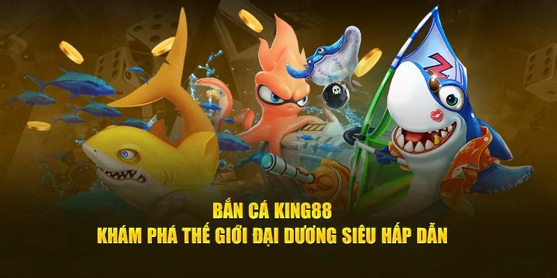 Danh sách nhà phát hành game bắn cá King88