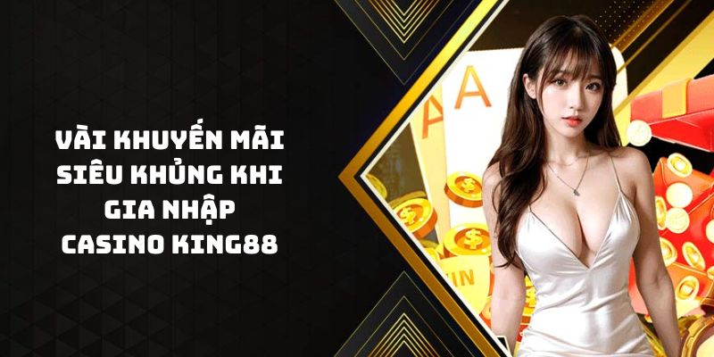 Một số hình thức ưu đãi cực sốc có ở sảnh casino nhà cái